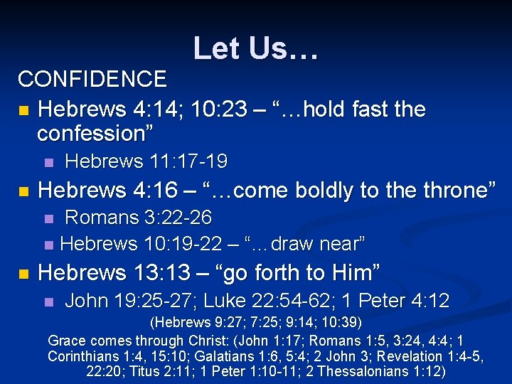 Let Us… CONFIDENCE n Hebrews 4: 14; 10: 23 – “…hold fast the confession”