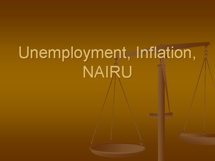 Unemployment, Inflation, NAIRU 