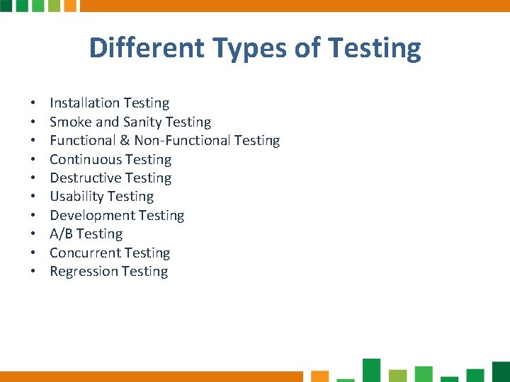 Different Types of Testing • • • Installation Testing Smoke and Sanity Testing Functional
