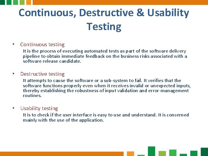 Continuous, Destructive & Usability Testing • Continuous testing It is the process of executing