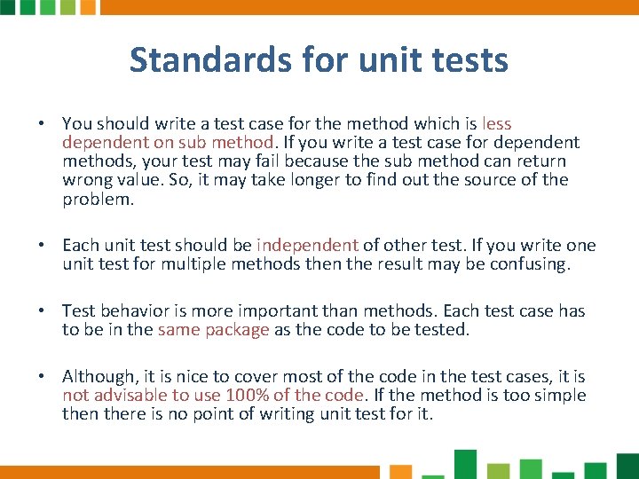 Standards for unit tests • You should write a test case for the method