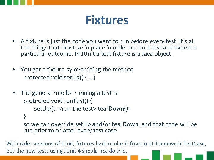 Fixtures • A fixture is just the code you want to run before every