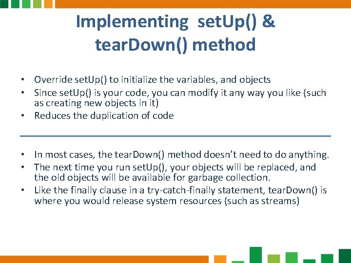 Implementing set. Up() & tear. Down() method • Override set. Up() to initialize the