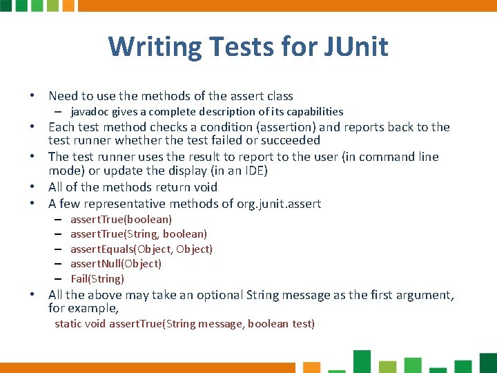 Writing Tests for JUnit • Need to use the methods of the assert class