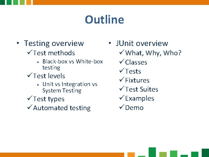 Outline • Testing overview ü Test methods ◉ Black-box vs White-box testing ü Test