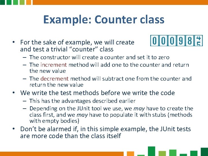 Example: Counter class • For the sake of example, we will create and test