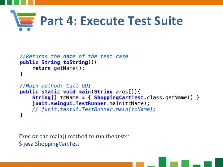 Part 4: Execute Test Suite Execute the main() method to run the tests: $