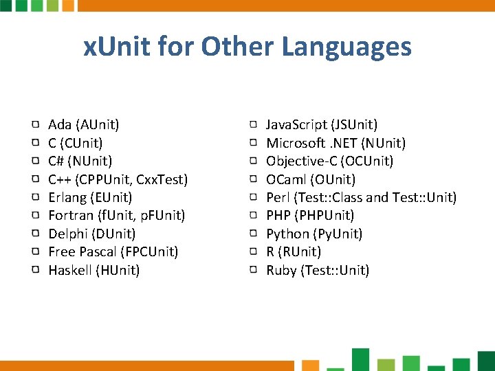 x. Unit for Other Languages Ada (AUnit) C (CUnit) C# (NUnit) C++ (CPPUnit, Cxx.