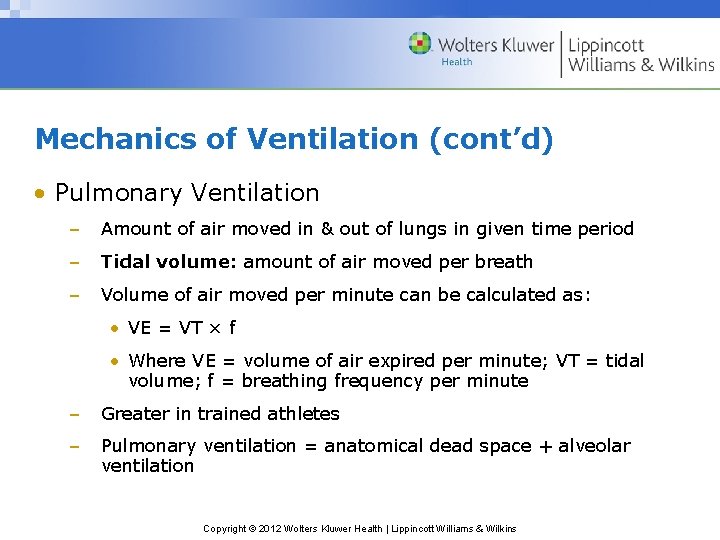 Mechanics of Ventilation (cont’d) • Pulmonary Ventilation – Amount of air moved in &