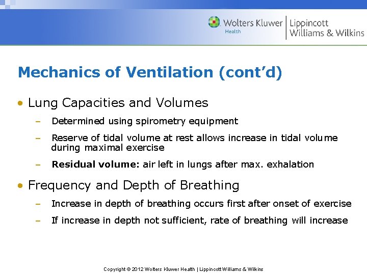 Mechanics of Ventilation (cont’d) • Lung Capacities and Volumes – Determined using spirometry equipment