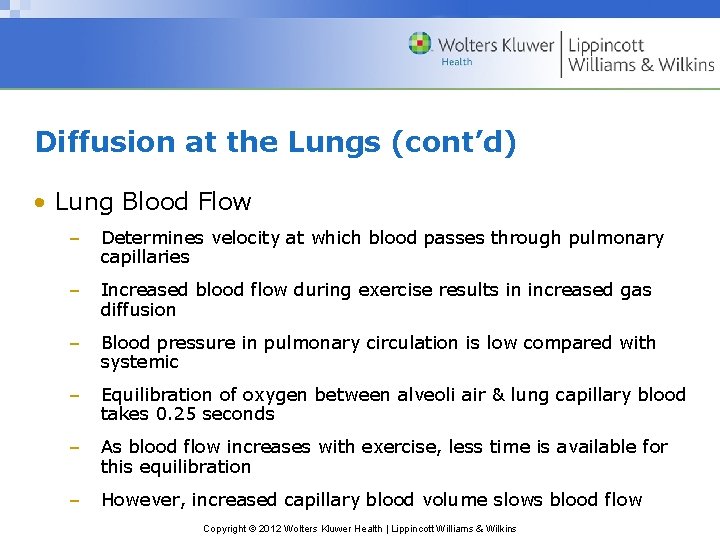 Diffusion at the Lungs (cont’d) • Lung Blood Flow – Determines velocity at which
