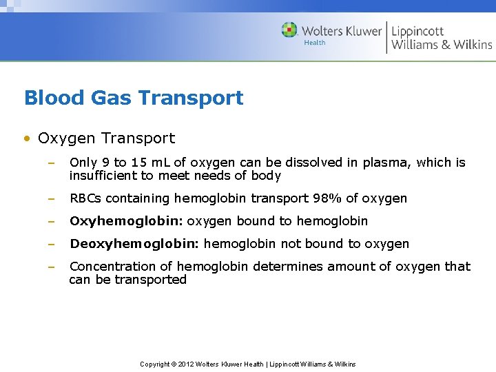 Blood Gas Transport • Oxygen Transport – Only 9 to 15 m. L of