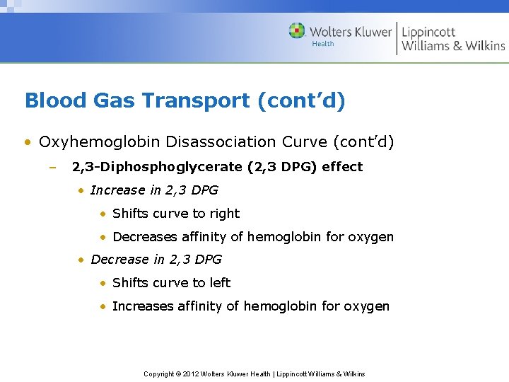 Blood Gas Transport (cont’d) • Oxyhemoglobin Disassociation Curve (cont’d) – 2, 3 -Diphosphoglycerate (2,