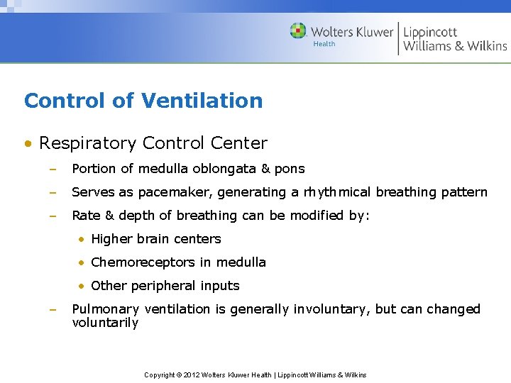 Control of Ventilation • Respiratory Control Center – Portion of medulla oblongata & pons