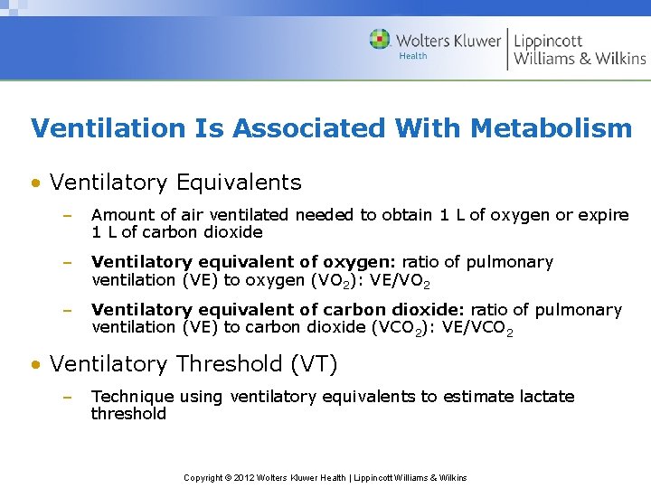 Ventilation Is Associated With Metabolism • Ventilatory Equivalents – Amount of air ventilated needed