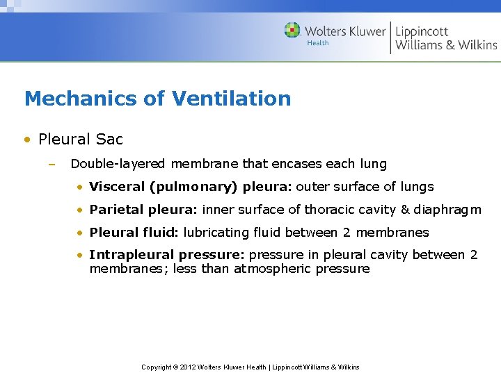 Mechanics of Ventilation • Pleural Sac – Double-layered membrane that encases each lung •