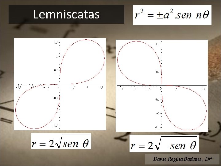 Lemniscatas Dayse Regina Batistus , Drª 