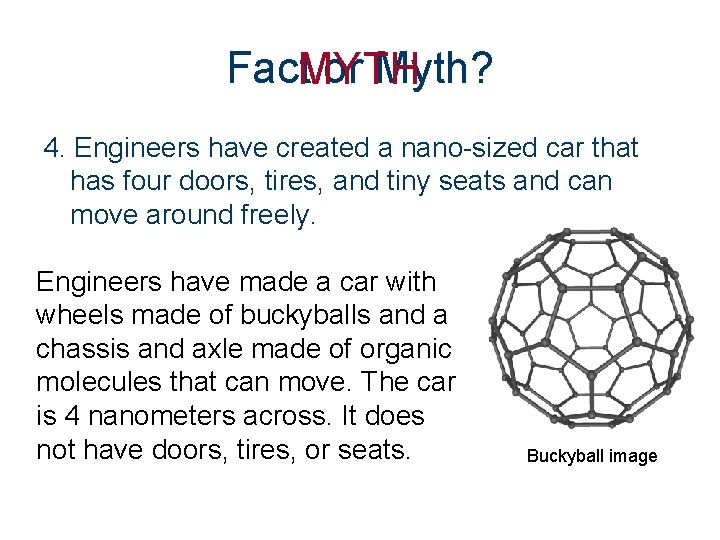 Fact. MYTH or Myth? 4. Engineers have created a nano-sized car that has four