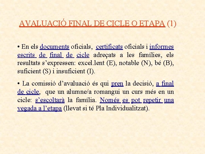 AVALUACIÓ FINAL DE CICLE O ETAPA (1) • En els documents oficials, certificats oficials