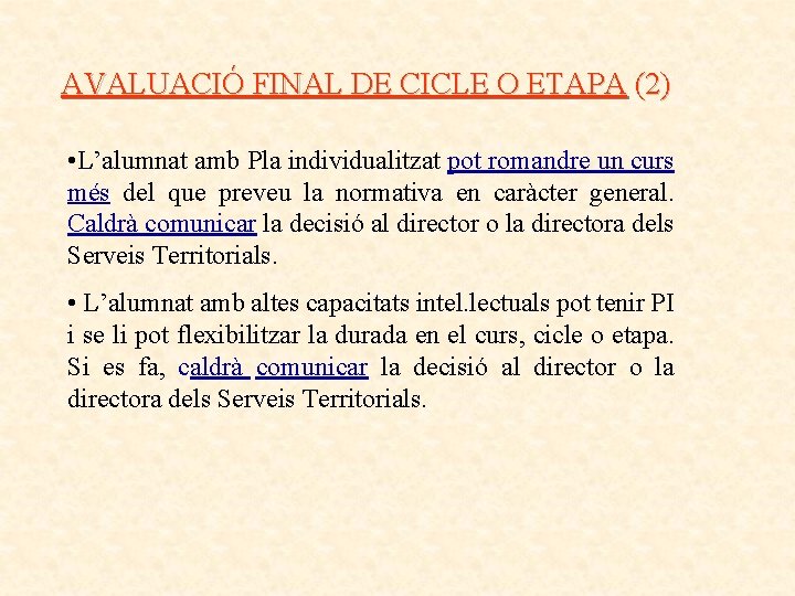 AVALUACIÓ FINAL DE CICLE O ETAPA (2) • L’alumnat amb Pla individualitzat pot romandre