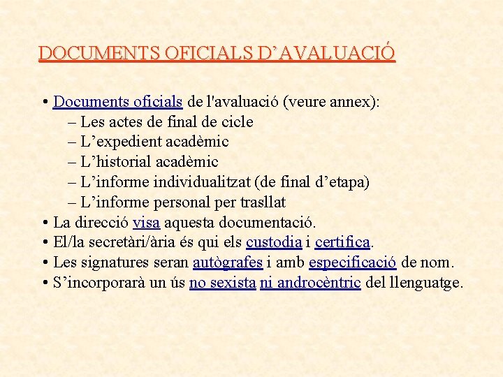 DOCUMENTS OFICIALS D’AVALUACIÓ • Documents oficials de l'avaluació (veure annex): – Les actes de