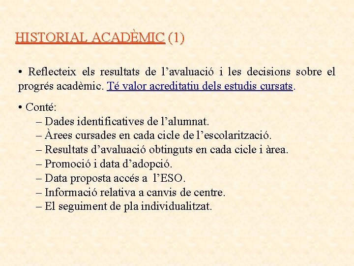 HISTORIAL ACADÈMIC (1) • Reflecteix els resultats de l’avaluació i les decisions sobre el