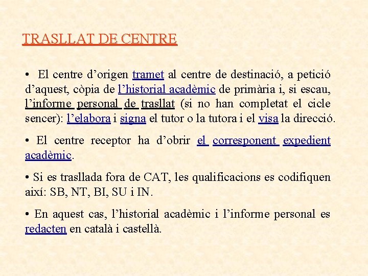 TRASLLAT DE CENTRE • El centre d’origen tramet al centre de destinació, a petició