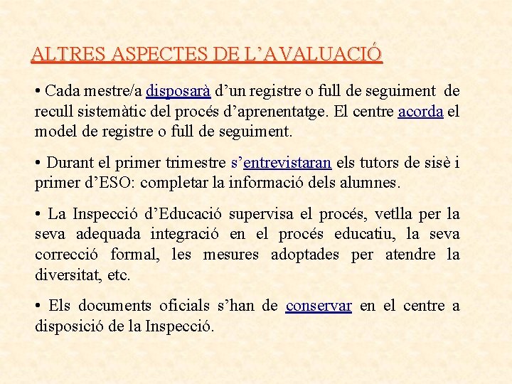 ALTRES ASPECTES DE L’AVALUACIÓ • Cada mestre/a disposarà d’un registre o full de seguiment