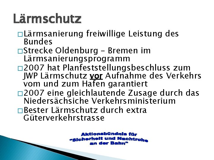 Lärmschutz � Lärmsanierung freiwillige Leistung des Bundes � Strecke Oldenburg – Bremen im Lärmsanierungsprogramm Lärmschutz � Lärmsanierung freiwillige Leistung des Bundes � Strecke Oldenburg – Bremen im Lärmsanierungsprogramm