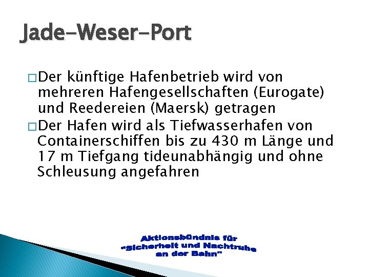 Jade-Weser-Port � Der künftige Hafenbetrieb wird von mehreren Hafengesellschaften (Eurogate) und Reedereien (Maersk) getragen