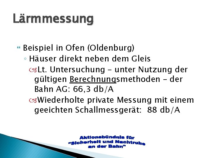 Lärmmessung Beispiel in Ofen (Oldenburg) ◦ Häuser direkt neben dem Gleis Lt. Untersuchung –