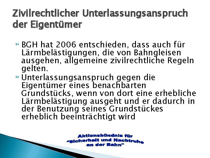 Zivilrechtlicher Unterlassungsanspruch der Eigentümer BGH hat 2006 entschieden, dass auch für Lärmbelästigungen, die von