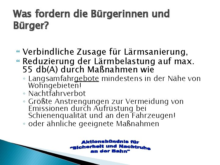 Was fordern die Bürgerinnen und Bürger? Verbindliche Zusage für Lärmsanierung, Reduzierung der Lärmbelastung auf