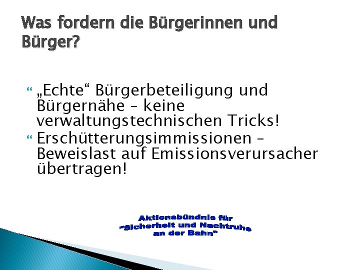 Was fordern die Bürgerinnen und Bürger? „Echte“ Bürgerbeteiligung und Bürgernähe – keine verwaltungstechnischen Tricks!