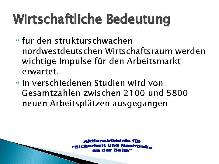 Wirtschaftliche Bedeutung für den strukturschwachen nordwestdeutschen Wirtschaftsraum werden wichtige Impulse für den Arbeitsmarkt erwartet.