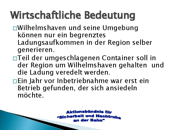 Wirtschaftliche Bedeutung � Wilhelmshaven und seine Umgebung können nur ein begrenztes Ladungsaufkommen in der