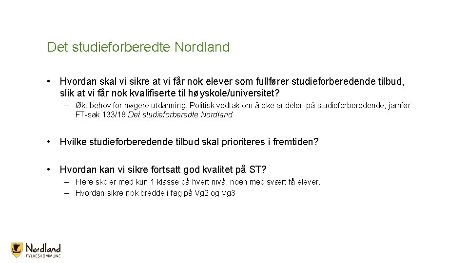 Det studieforberedte Nordland • Hvordan skal vi sikre at vi får nok elever som Det studieforberedte Nordland • Hvordan skal vi sikre at vi får nok elever som