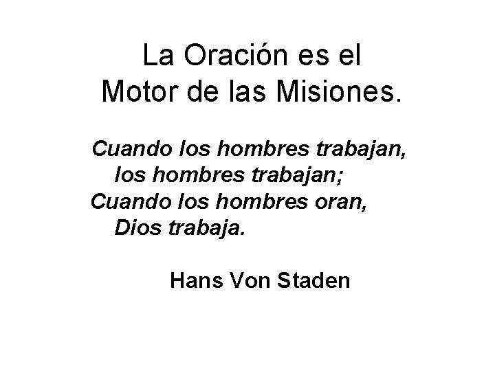 La Oración es el Motor de las Misiones. Cuando los hombres trabajan, los hombres