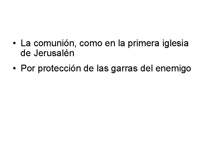  • La comunión, como en la primera iglesia de Jerusalén • Por protección