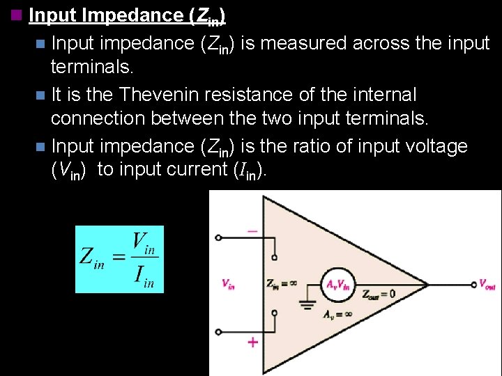 n Input Impedance (Zin) Input impedance (Zin) is measured across the input terminals. n