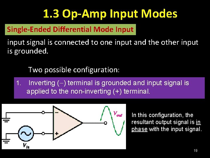 1. 3 Op-Amp Input Modes Single-Ended Differential Mode Input input signal is connected to