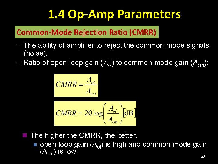 1. 4 Op-Amp Parameters Common-Mode Rejection Ratio (CMRR) – The ability of amplifier to