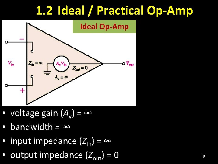 1. 2 Ideal / Practical Op-Amp Ideal Op-Amp • • voltage gain (Av) =