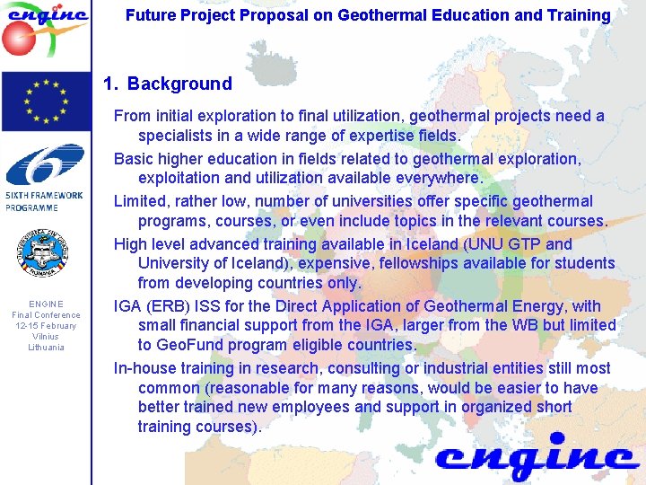 Future Project Proposal on Geothermal Education and Training 1. Background ENGINE Final Conference 12 Future Project Proposal on Geothermal Education and Training 1. Background ENGINE Final Conference 12