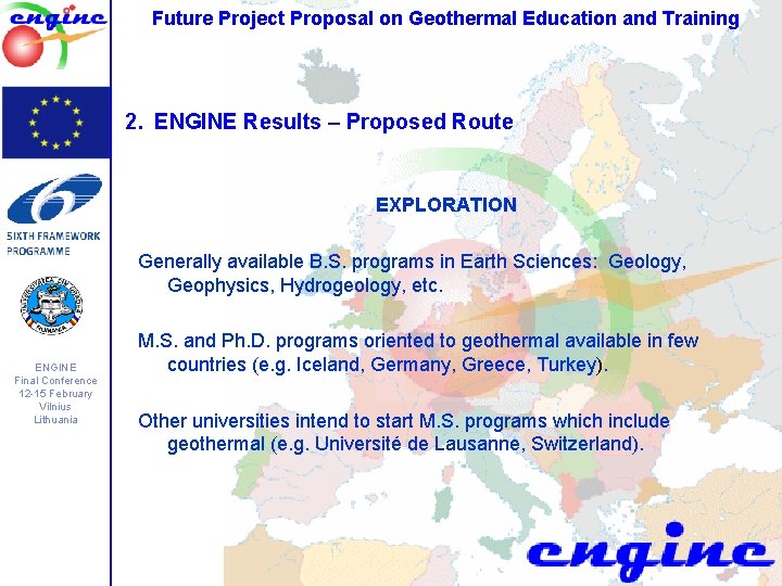 Future Project Proposal on Geothermal Education and Training 2. ENGINE Results – Proposed Route Future Project Proposal on Geothermal Education and Training 2. ENGINE Results – Proposed Route