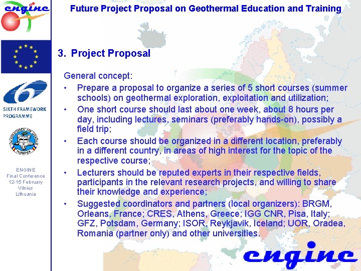 Future Project Proposal on Geothermal Education and Training 3. Project Proposal ENGINE Final Conference Future Project Proposal on Geothermal Education and Training 3. Project Proposal ENGINE Final Conference
