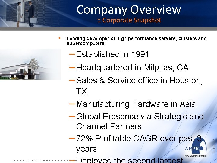 Company Overview : : Corporate Snapshot • Leading developer of high performance servers, clusters Company Overview : : Corporate Snapshot • Leading developer of high performance servers, clusters
