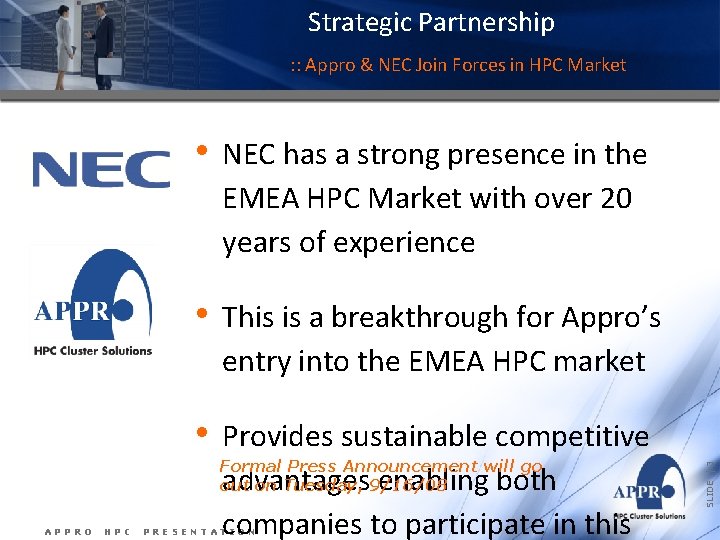Strategic Partnership APPRO HPC • NEC has a strong presence in the EMEA HPC Strategic Partnership APPRO HPC • NEC has a strong presence in the EMEA HPC