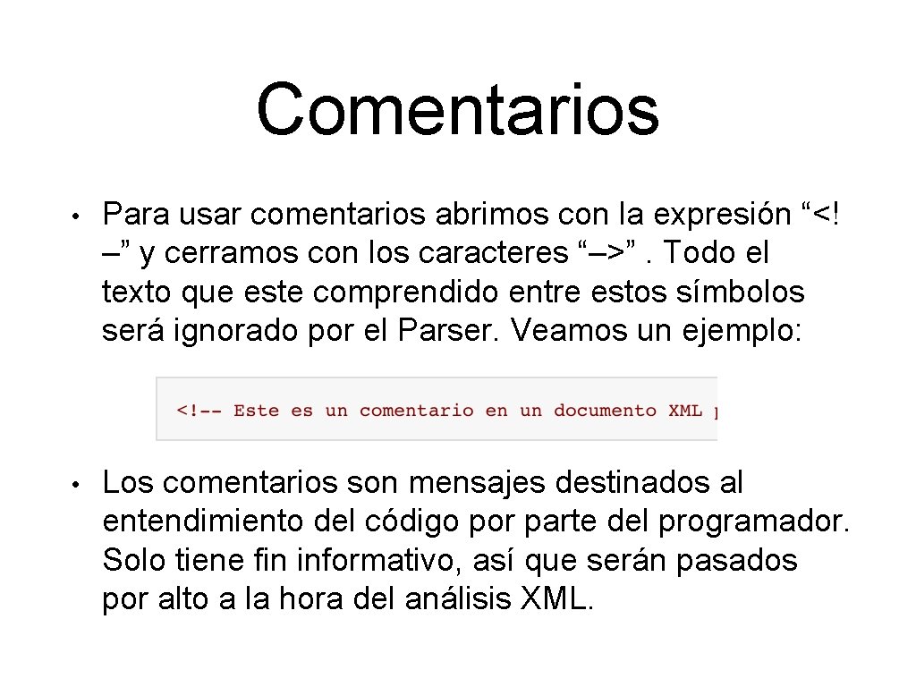 Comentarios • Para usar comentarios abrimos con la expresión “<! –” y cerramos con