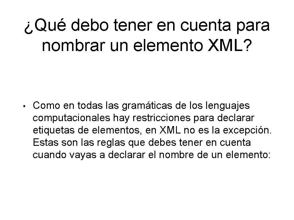 ¿Qué debo tener en cuenta para nombrar un elemento XML? • Como en todas